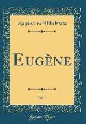 Eugène, Vol. 1 (Classic Reprint)
