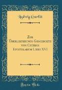 Zur Überlieferungs-Geschichte von Ciceros Epistularum Libri XVI (Classic Reprint)