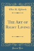 The Art of Right Living (Classic Reprint)