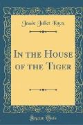 In the House of the Tiger (Classic Reprint)