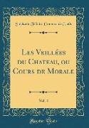 Les Veillées du Chateau, ou Cours de Morale, Vol. 4 (Classic Reprint)