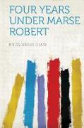 Four Years Under Marse Robert