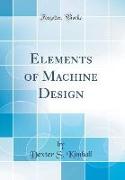 Elements of Machine Design (Classic Reprint)