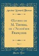 OEuvres de M. Thomas, de l'Académie Françoise, Vol. 2 (Classic Reprint)