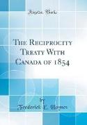 The Reciprocity Treaty With Canada of 1854 (Classic Reprint)
