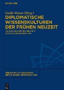 Diplomatische Wissenskulturen der Frühen Neuzeit