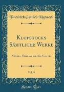 Klopstocks Sämtliche Werke, Vol. 9