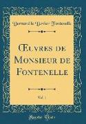 OEuvres de Monsieur de Fontenelle, Vol. 1 (Classic Reprint)