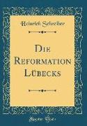 Die Reformation Lübecks (Classic Reprint)