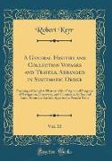 A General History and Collection Voyages and Travels, Arranged in Systematic Order, Vol. 10