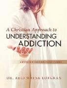 A Christian Approach to Understanding Addiction