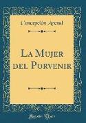 La Mujer del Porvenir (Classic Reprint)