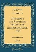 Zeitschrift für Ägyptische Sprache und Alterthumskunde, 1895, Vol. 33 (Classic Reprint)