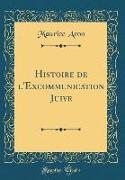 Histoire de l'Excommunication Juive (Classic Reprint)