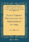 Plant Variety Protection Act Amendments of 1993 (Classic Reprint)