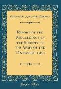 Report of the Proceedings of the Society of the Army of the Tennessee, 1922 (Classic Reprint)