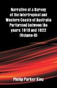 Narrative of a Survey of the Intertropical and Western Coasts of Australia Performed between the years 1818 and 1822
