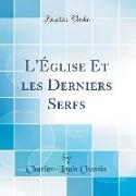 L'Église Et les Derniers Serfs (Classic Reprint)