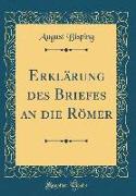 Erklärung des Briefes an die Römer (Classic Reprint)