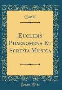 Euclidis Phaenomena Et Scripta Musica (Classic Reprint)