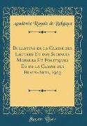 Bulletins de la Classe des Lettres Et des Sciences Morales Et Politiques Et de la Classe des Beaux-Arts, 1915 (Classic Reprint)