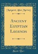 Ancient Egyptian Legends (Classic Reprint)