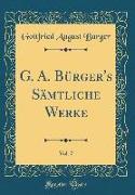 G. A. Bürger's Sämtliche Werke, Vol. 7 (Classic Reprint)