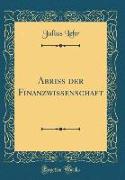 Abriss der Finanzwissenschaft (Classic Reprint)