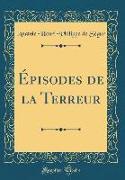 Épisodes de la Terreur (Classic Reprint)