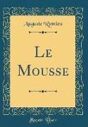 Le Mousse (Classic Reprint)