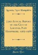 73rd Annual Report of the City of Laconia, New Hampshire, 1965-1966 (Classic Reprint)