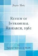Review of Intramural Research, 1961 (Classic Reprint)