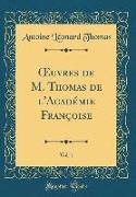 OEuvres de M. Thomas de l'Académie Françoise, Vol. 1 (Classic Reprint)