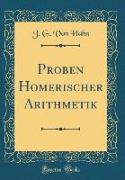 Proben Homerischer Arithmetik (Classic Reprint)