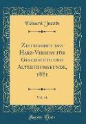 Zeitschrift des Harz-Vereins für Geschichte und Alterthumskunde, 1881, Vol. 14 (Classic Reprint)
