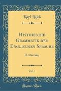 Historische Grammatik Der Englischen Sprache, Vol. 1: II. Abteilung (Classic Reprint)
