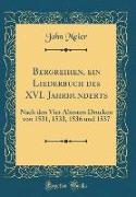 Bergreihen, ein Liederbuch des XVI. Jahrhunderts