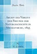 Archiv des Vereins der Freunde der Naturgeschichte in Mecklenburg, 1895 (Classic Reprint)