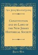 Constitution and by-Laws of the New Jersey Historical Society (Classic Reprint)