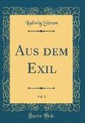 Aus dem Exil, Vol. 1 (Classic Reprint)