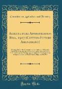 Agriculture Appropriation Bill, 1917 (Cotton-Future Amendment)