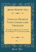 Johannis Henrich Vossi Commentarii Virgiliani, Vol. 1