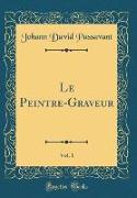 Le Peintre-Graveur, Vol. 1 (Classic Reprint)