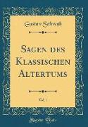 Sagen des Klassischen Altertums, Vol. 1 (Classic Reprint)