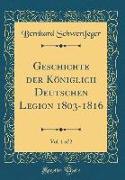 Geschichte der Königlich Deutschen Legion 1803-1816, Vol. 1 of 2 (Classic Reprint)