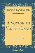 A Voyage to Viking-Land (Classic Reprint)