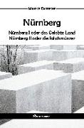 Nürnberg: oder das Gelobte Land und Nürnberg II oder die falschmünzer