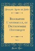 Biographie Universelle, ou Dictionnaire Historique, Vol. 4 (Classic Reprint)