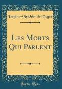 Les Morts Qui Parlent (Classic Reprint)