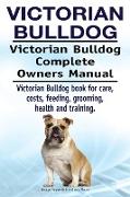 Victorian Bulldog. Victorian Bulldog Complete Owners Manual. Victorian Bulldog book for care, costs, feeding, grooming, health and training
